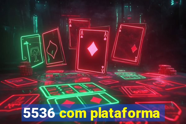 5536 com plataforma